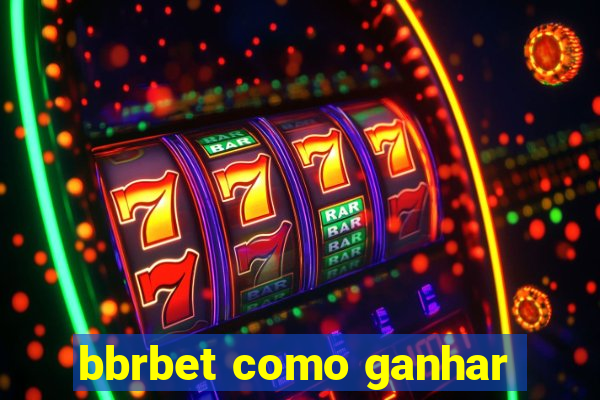 bbrbet como ganhar